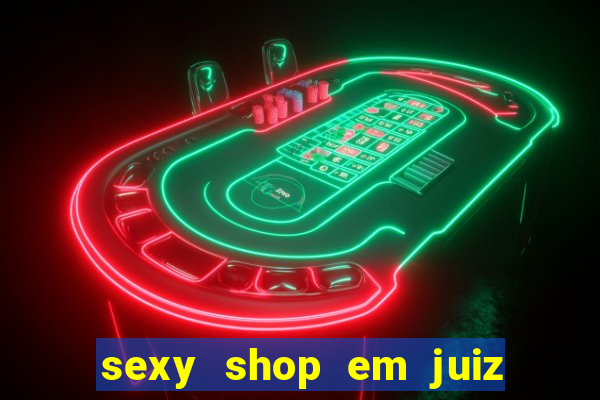 sexy shop em juiz de fora